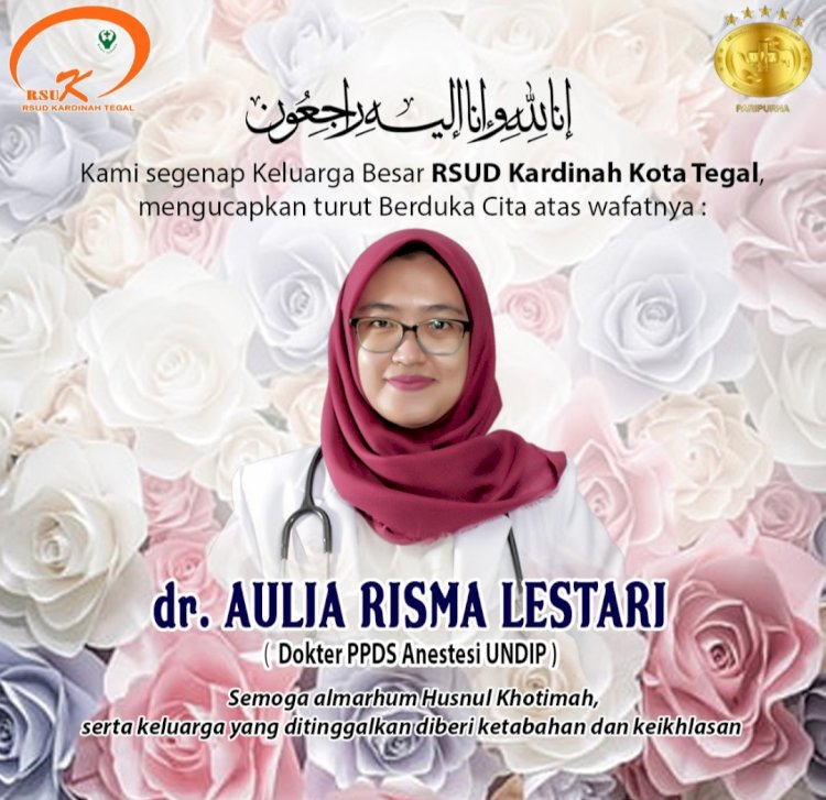 Ucapan Berduka Cita Dari RSUD Kardinah Kota Tegal Tempat Kerja Dokter Program Pendidikan Dokter Spesialis Undip Yang Bunuh Diri. Pihak Kampus Belum Bisa Memberikan Keterangan Resmi Soal Informasi Perundungan Masih Dalam Penyelidikan. Dokumentasi 